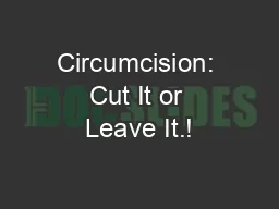 Circumcision: Cut It or Leave It.!