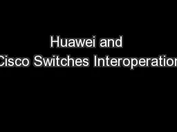Huawei and Cisco Switches Interoperation