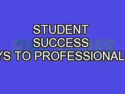 STUDENT SUCCESS KEYS TO PROFESSIONALISM