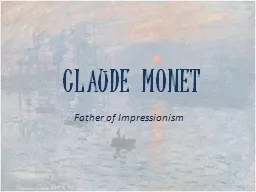 CLAUDE  MONET Father of Impressionism