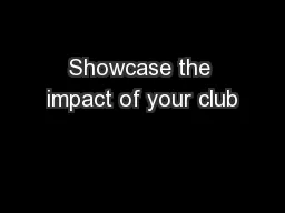 Showcase the impact of your club