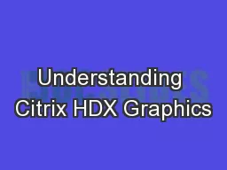 Understanding Citrix HDX Graphics