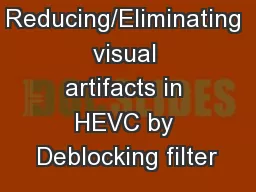 Reducing/Eliminating visual artifacts in HEVC by Deblocking filter