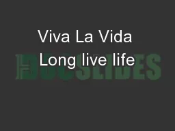 Viva La Vida Long live life