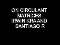 ON CIRCULANT MATRICES IRWIN KRA AND SANTIAGO R