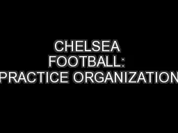 CHELSEA FOOTBALL: PRACTICE ORGANIZATION