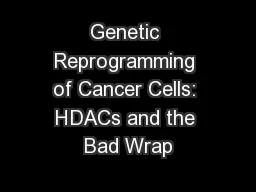 Genetic Reprogramming of Cancer Cells: HDACs and the Bad Wrap