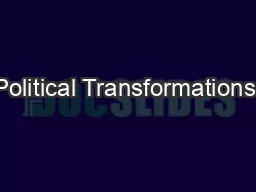 Political Transformations: