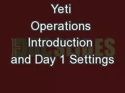 Yeti Operations Introduction and Day 1 Settings