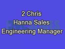 2 Chris Hanna Sales Engineering Manager