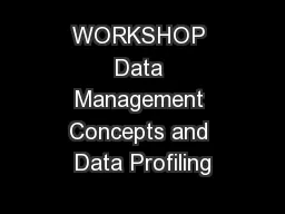 WORKSHOP Data Management Concepts and Data Profiling