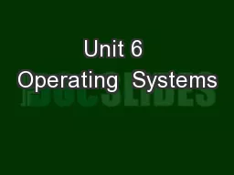 Unit 6 Operating  Systems