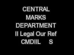 CENTRAL MARKS DEPARTMENT II Legal Our Ref CMDIIL     S