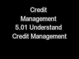 Credit Management 5.01 Understand Credit Management