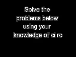 Solve the problems below using your knowledge of ci rc