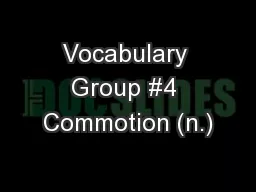 Vocabulary Group #4 Commotion (n.)