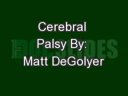 Cerebral Palsy By: Matt DeGolyer