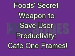 Dutch Valley Foods' Secret Weapon to Save User Productivity: Cafe One Frames!
