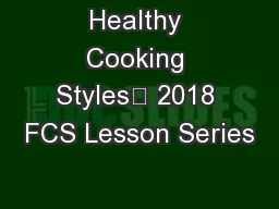 Healthy Cooking Styles	 2018 FCS Lesson Series