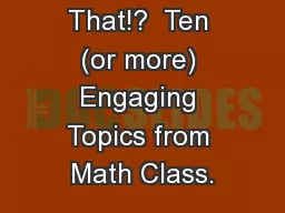 How Cool is That!?  Ten (or more) Engaging Topics from Math Class.
