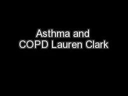 Asthma and COPD Lauren Clark