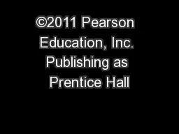 ©2011 Pearson  Education, Inc. Publishing as Prentice Hall