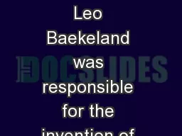 A Belgian scientist named Dr. Leo Baekeland was responsible for the invention of Bakelite.