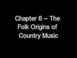 Chapter 6 – The Folk Origins of Country Music