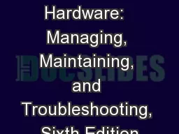 A  Guide to Hardware:  Managing, Maintaining, and Troubleshooting, Sixth Edition
