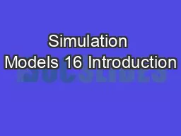 Simulation Models 16 Introduction