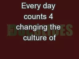 Every day counts 4 changing the culture of