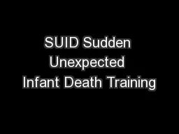 SUID Sudden Unexpected Infant Death Training