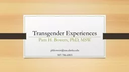 Transgender Experiences Pam H. Bowers, PhD, MSW