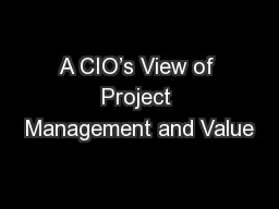 A CIO’s View of Project Management and Value
