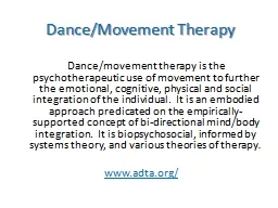 Dance/Movement Therapy Dance/movement therapy is the psychotherapeutic use of movement