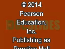 1 Copyright © 2014 Pearson Education, Inc. Publishing as Prentice Hall.