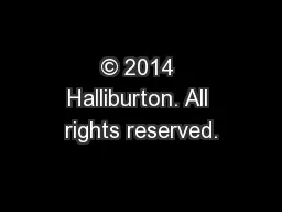 © 2014 Halliburton. All rights reserved.