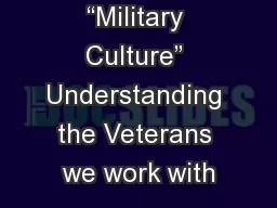 “Military Culture” Understanding the Veterans we work with
