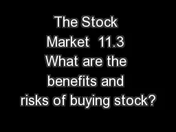 The Stock Market  11.3 What are the benefits and risks of buying stock?