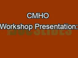 CMHO Workshop Presentation: