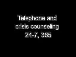 Telephone and crisis counseling 24-7, 365