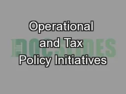Operational and Tax Policy Initiatives