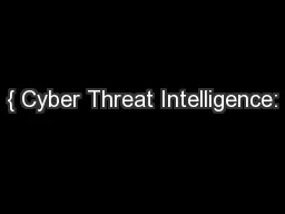 { Cyber Threat Intelligence:
