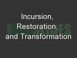 Incursion, Restoration, and Transformation