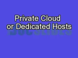 Private Cloud or Dedicated Hosts