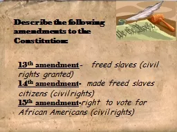 13 th   amendment -   freed slaves (civil rights granted)