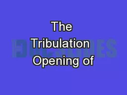 The Tribulation  Opening of