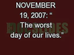 NOVEMBER 19, 2007: “ The worst day of our lives.”