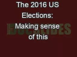 The 2016 US Elections: Making sense of this