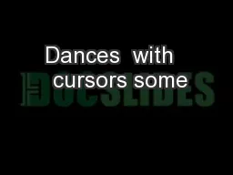 Dances  with   cursors some